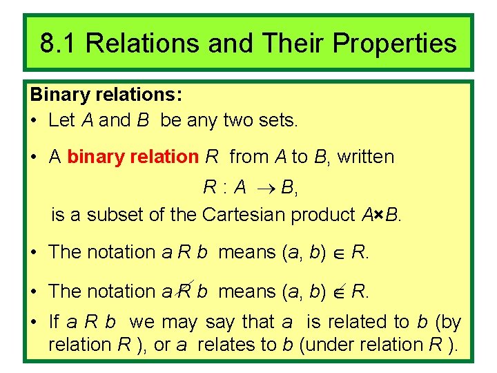 8. 1 Relations and Their Properties Binary relations: • Let A and B be