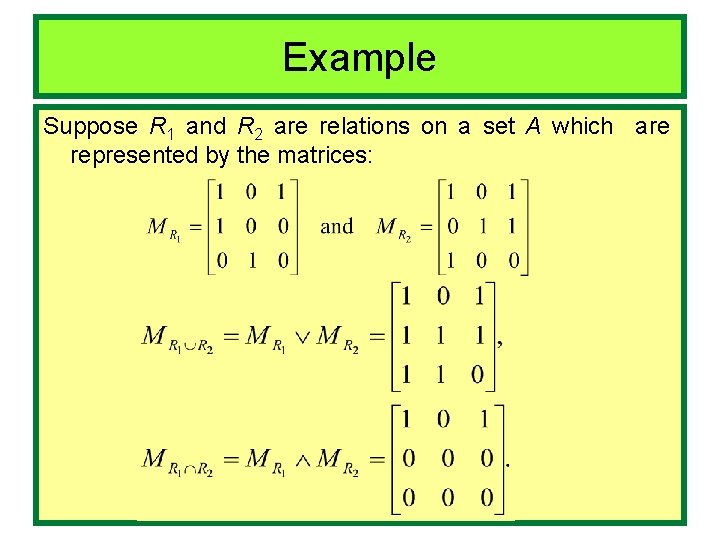 Example Suppose R 1 and R 2 are relations on a set A which
