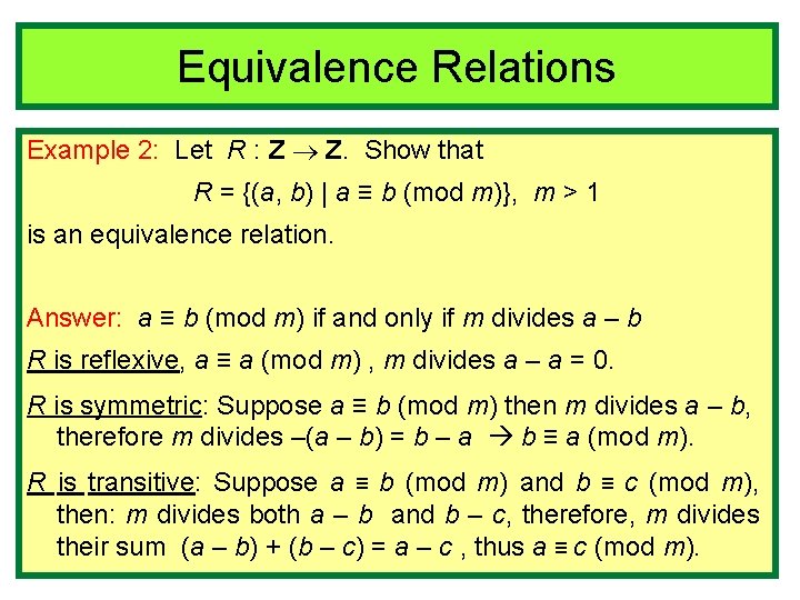 Equivalence Relations Example 2: Let R : Z Z. Show that R = {(a,