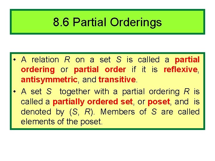 8. 6 Partial Orderings • A relation R on a set S is called