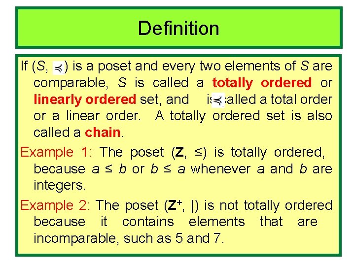 Definition If (S, ) is a poset and every two elements of S are