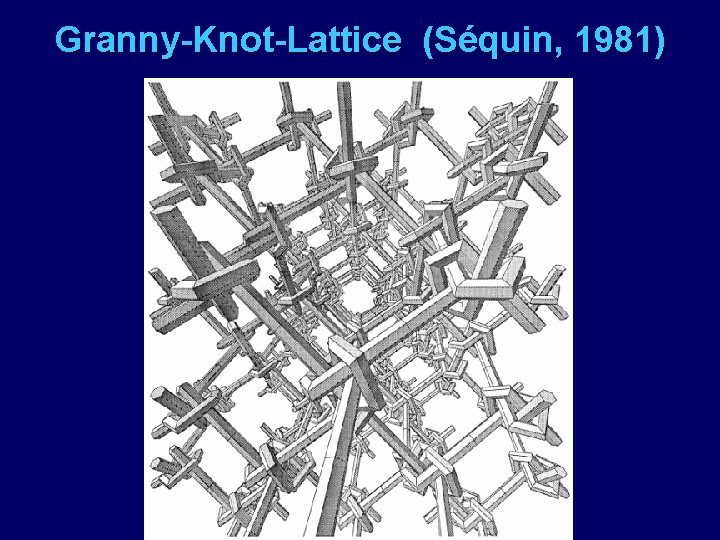 Granny-Knot-Lattice (Sé (S quin, 1981) 