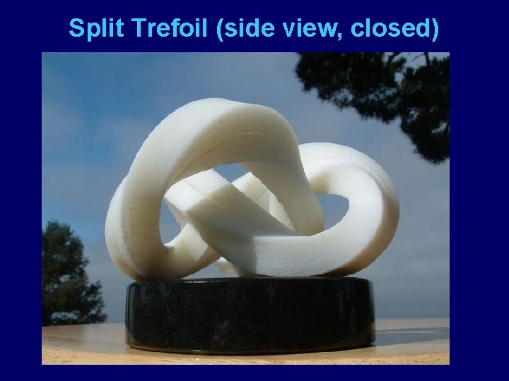 Split Trefoil (side view, closed) 