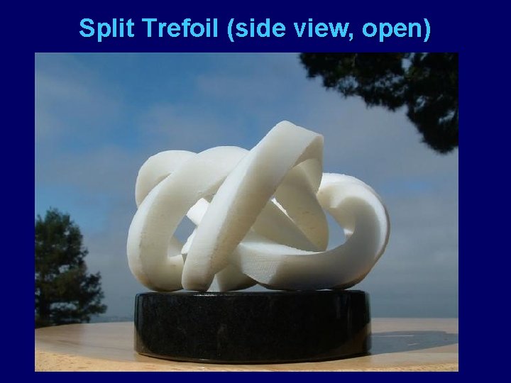 Split Trefoil (side view, open) 