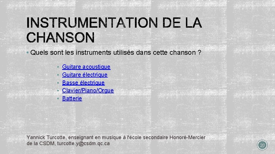 § Quels sont les instruments utilisés dans cette chanson ? § Guitare acoustique §