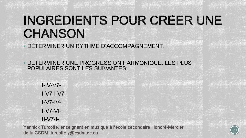 § DÉTERMINER UN RYTHME D’ACCOMPAGNEMENT. § DÉTERMINER UNE PROGRESSION HARMONIQUE. LES PLUS POPULAIRES SONT