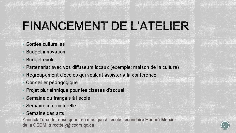 § Sorties culturelles § Budget innovation § Budget école § Partenariat avec vos diffuseurs