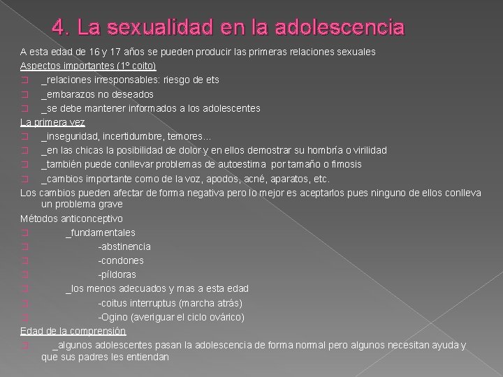 4. La sexualidad en la adolescencia A esta edad de 16 y 17 años