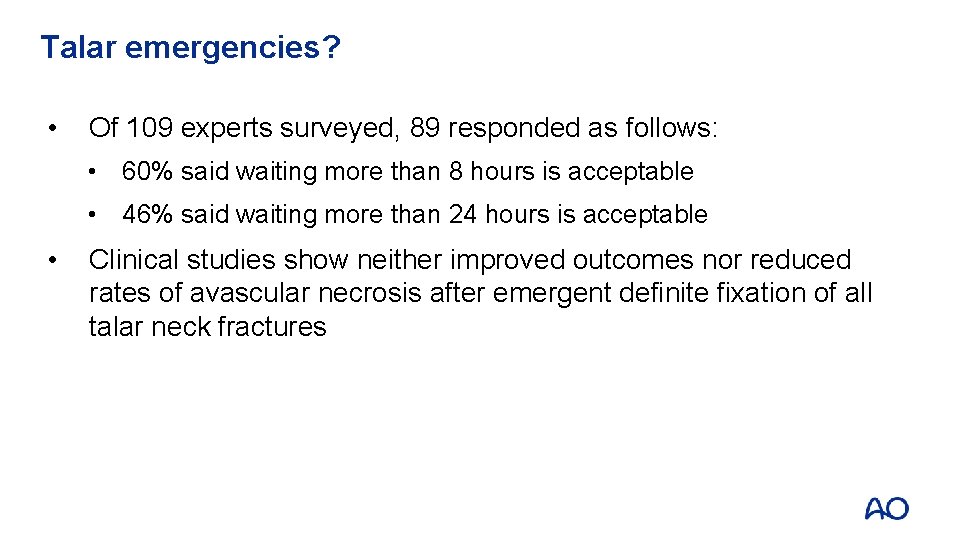 Talar emergencies? • Of 109 experts surveyed, 89 responded as follows: • 60% said