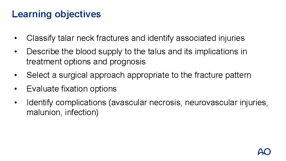 Learning objectives • Classify talar neck fractures and identify associated injuries • Describe the