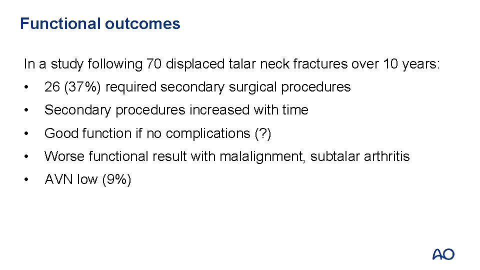 Functional outcomes In a study following 70 displaced talar neck fractures over 10 years: