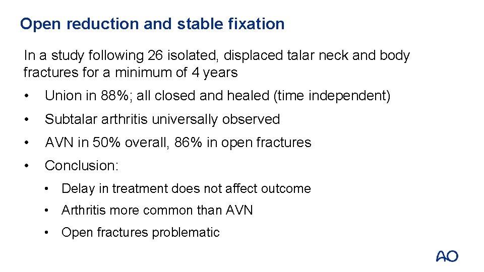 Open reduction and stable fixation In a study following 26 isolated, displaced talar neck