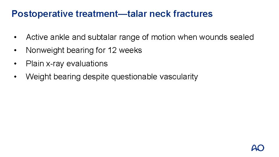 Postoperative treatment—talar neck fractures • Active ankle and subtalar range of motion when wounds