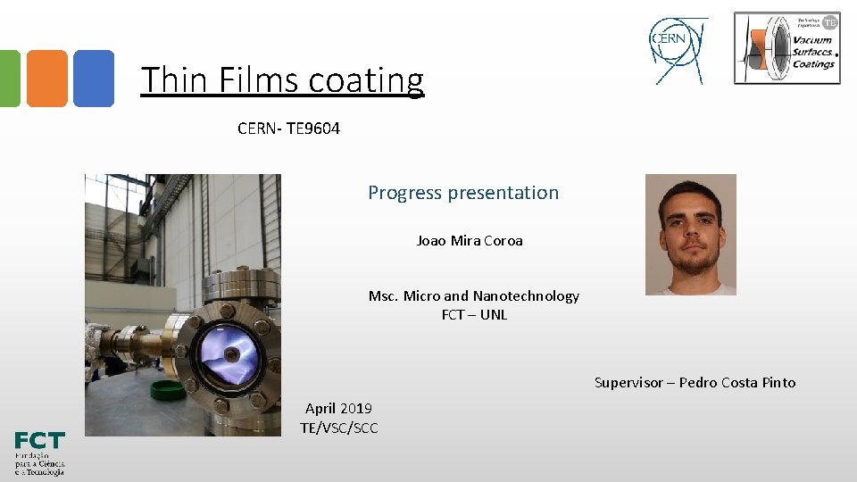 Thin Films coating CERN- TE 9604 Progress presentation Joao Mira Coroa Msc. Micro and