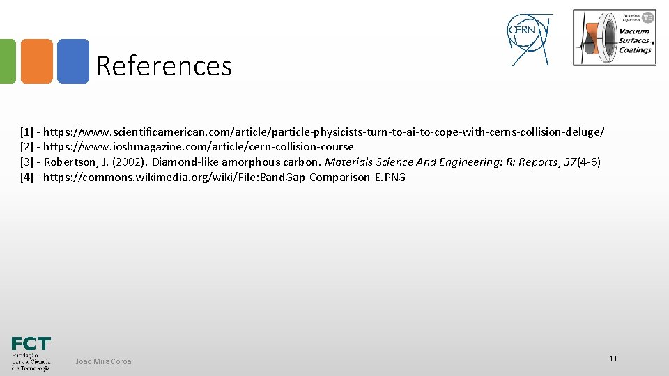 References [1] - https: //www. scientificamerican. com/article/particle-physicists-turn-to-ai-to-cope-with-cerns-collision-deluge/ [2] - https: //www. ioshmagazine. com/article/cern-collision-course [3]