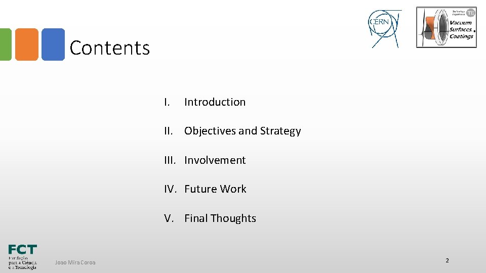Contents I. Introduction II. Objectives and Strategy III. Involvement IV. Future Work V. Final