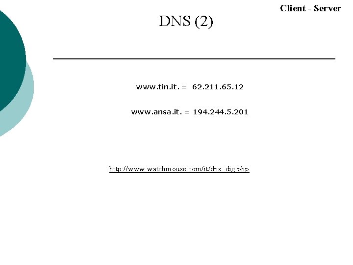 DNS (2) www. tin. it. = 62. 211. 65. 12 www. ansa. it. =