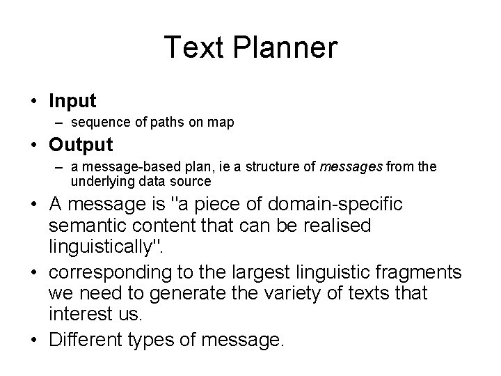 Text Planner • Input – sequence of paths on map • Output – a