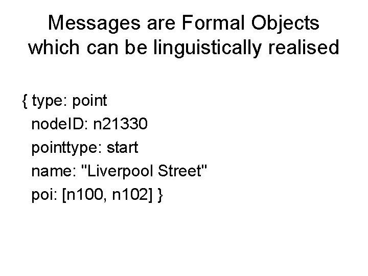 Messages are Formal Objects which can be linguistically realised { type: point node. ID: