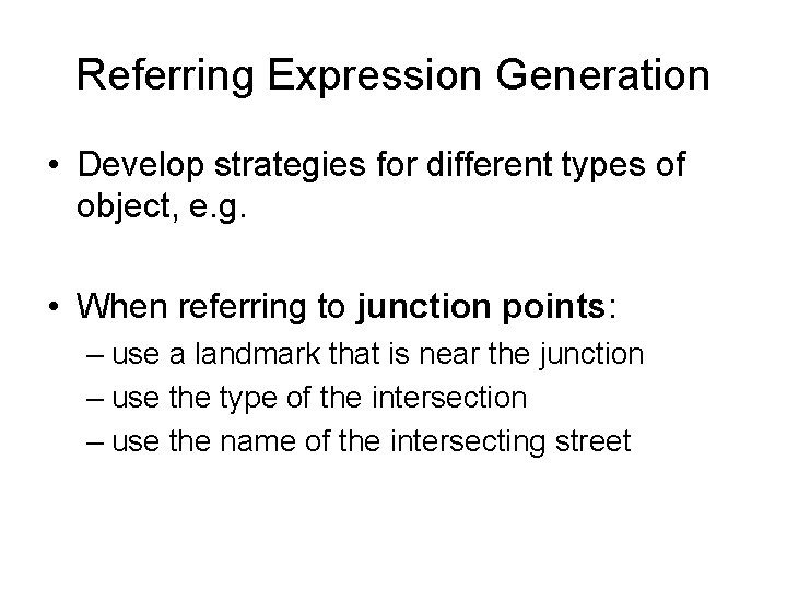 Referring Expression Generation • Develop strategies for different types of object, e. g. •
