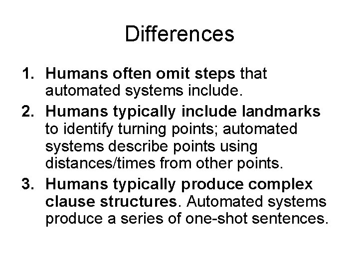 Differences 1. Humans often omit steps that automated systems include. 2. Humans typically include