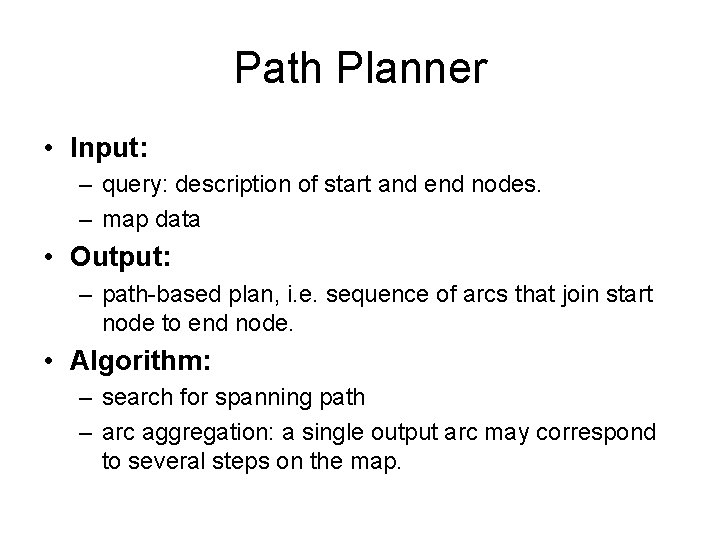 Path Planner • Input: – query: description of start and end nodes. – map