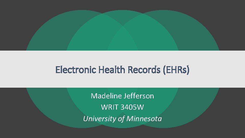 Electronic Health Records (EHRs) Madeline Jefferson WRIT 3405 W University of Minnesota 