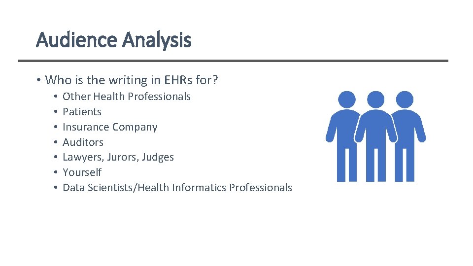 Audience Analysis • Who is the writing in EHRs for? • • Other Health