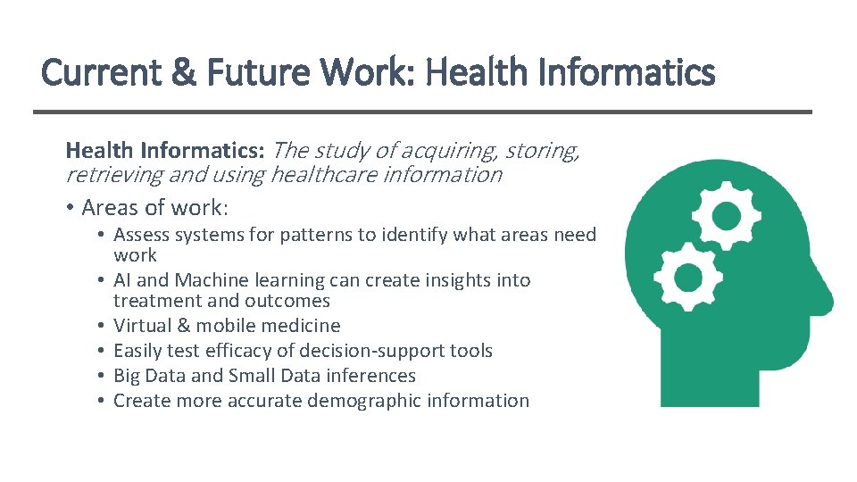 Current & Future Work: Health Informatics: The study of acquiring, storing, retrieving and using