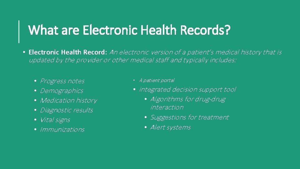 What are Electronic Health Records? • Electronic Health Record: An electronic version of a