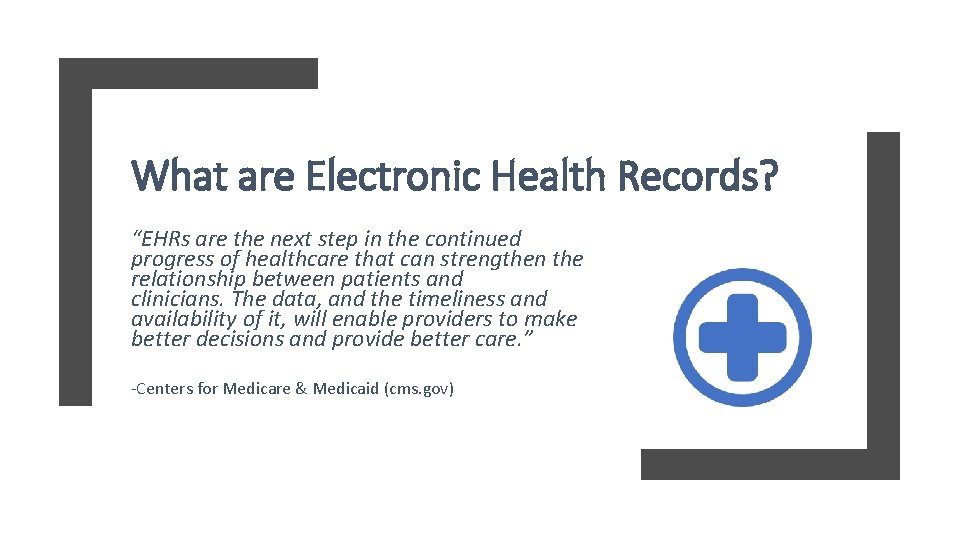 What are Electronic Health Records? “EHRs are the next step in the continued progress