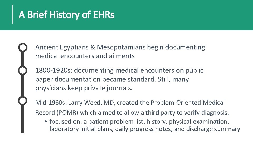A Brief History of EHRs Ancient Egyptians & Mesopotamians begin documenting medical encounters and