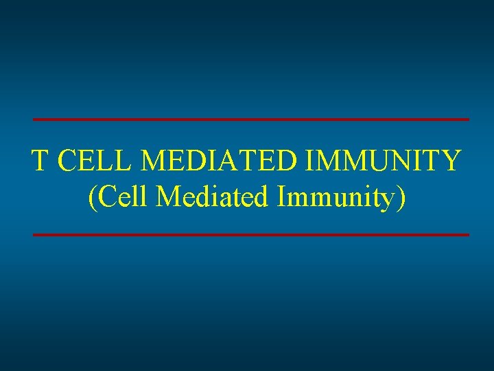 T CELL MEDIATED IMMUNITY (Cell Mediated Immunity) 