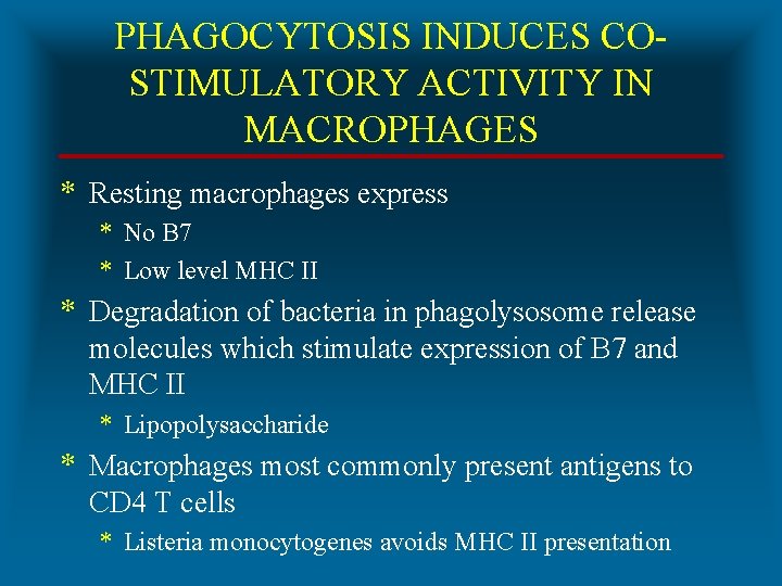 PHAGOCYTOSIS INDUCES COSTIMULATORY ACTIVITY IN MACROPHAGES * Resting macrophages express * No B 7