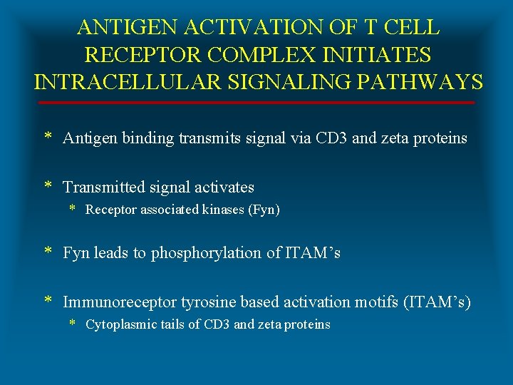 ANTIGEN ACTIVATION OF T CELL RECEPTOR COMPLEX INITIATES INTRACELLULAR SIGNALING PATHWAYS * Antigen binding
