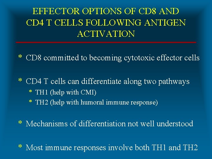 EFFECTOR OPTIONS OF CD 8 AND CD 4 T CELLS FOLLOWING ANTIGEN ACTIVATION *