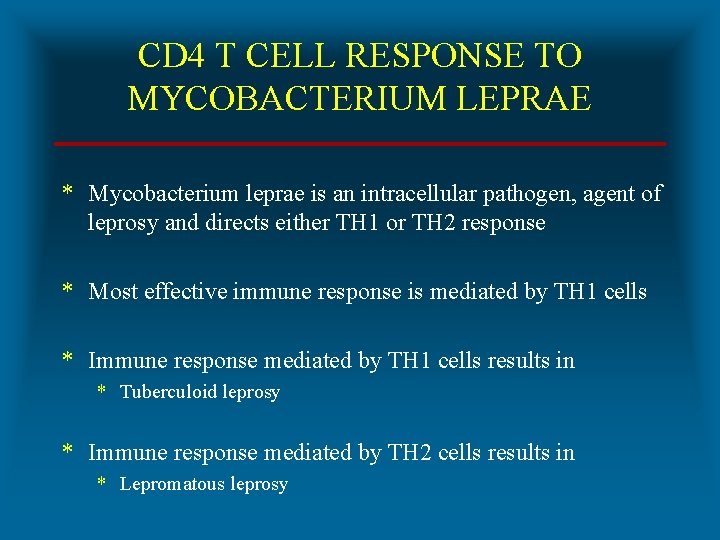 CD 4 T CELL RESPONSE TO MYCOBACTERIUM LEPRAE * Mycobacterium leprae is an intracellular