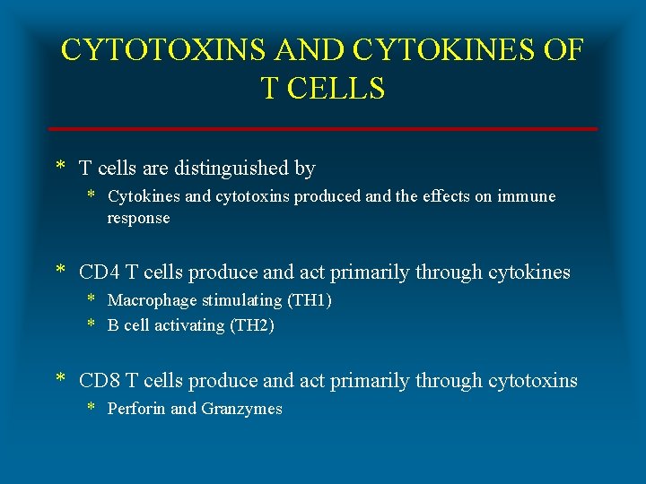 CYTOTOXINS AND CYTOKINES OF T CELLS * T cells are distinguished by * Cytokines