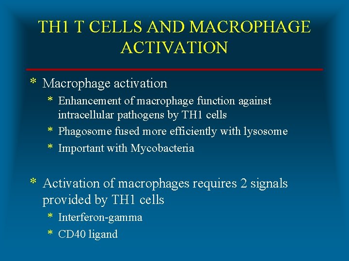 TH 1 T CELLS AND MACROPHAGE ACTIVATION * Macrophage activation * Enhancement of macrophage