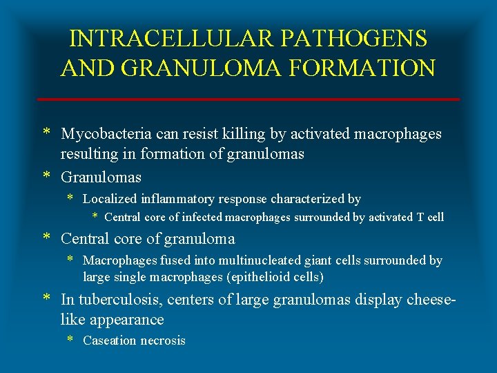 INTRACELLULAR PATHOGENS AND GRANULOMA FORMATION * Mycobacteria can resist killing by activated macrophages resulting