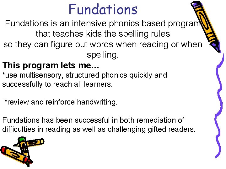 Fundations is an intensive phonics based program that teaches kids the spelling rules so