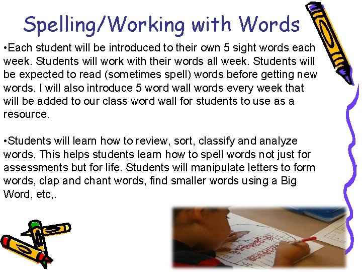 Spelling/Working with Words • Each student will be introduced to their own 5 sight