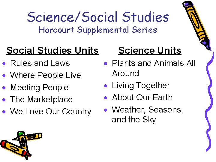 Science/Social Studies Harcourt Supplemental Series · · · Social Studies Units Science Units Rules