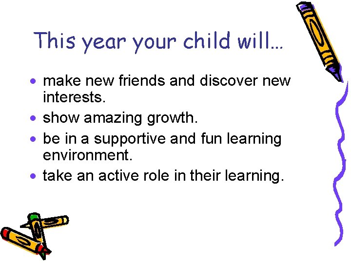 This year your child will… · make new friends and discover new interests. ·