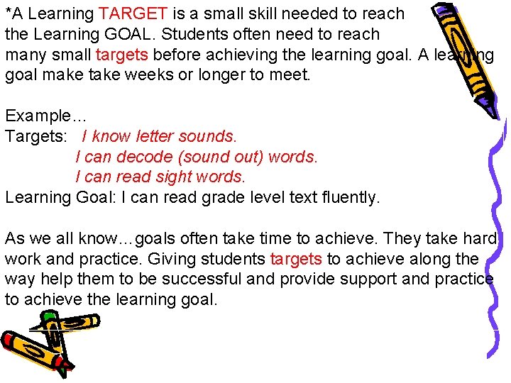 *A Learning TARGET is a small skill needed to reach the Learning GOAL. Students