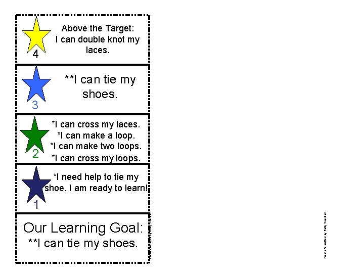 4 3 2 Above the Target: I can double knot my laces. **I can