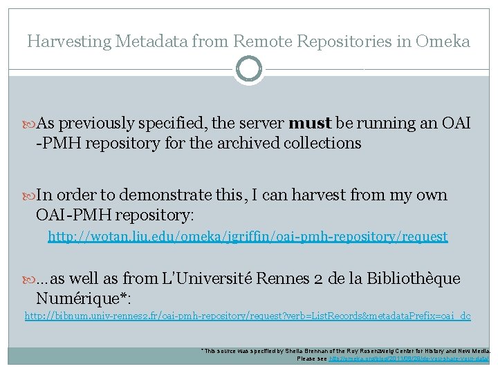 Harvesting Metadata from Remote Repositories in Omeka As previously specified, the server must be