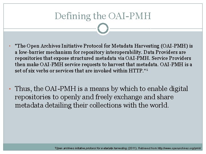 Defining the OAI-PMH • "The Open Archives Initiative Protocol for Metadata Harvesting (OAI-PMH) is