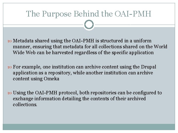 The Purpose Behind the OAI-PMH Metadata shared using the OAI-PMH is structured in a