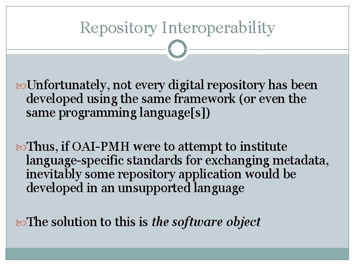 Repository Interoperability Unfortunately, not every digital repository has been developed using the same framework